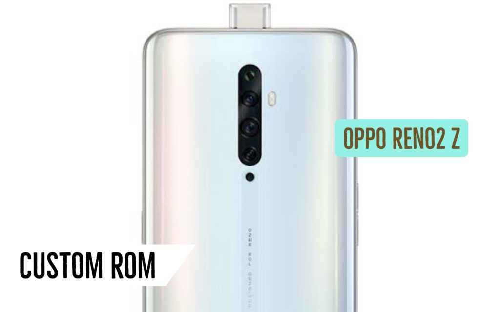 OPPO Reno 2Z Custom ROM