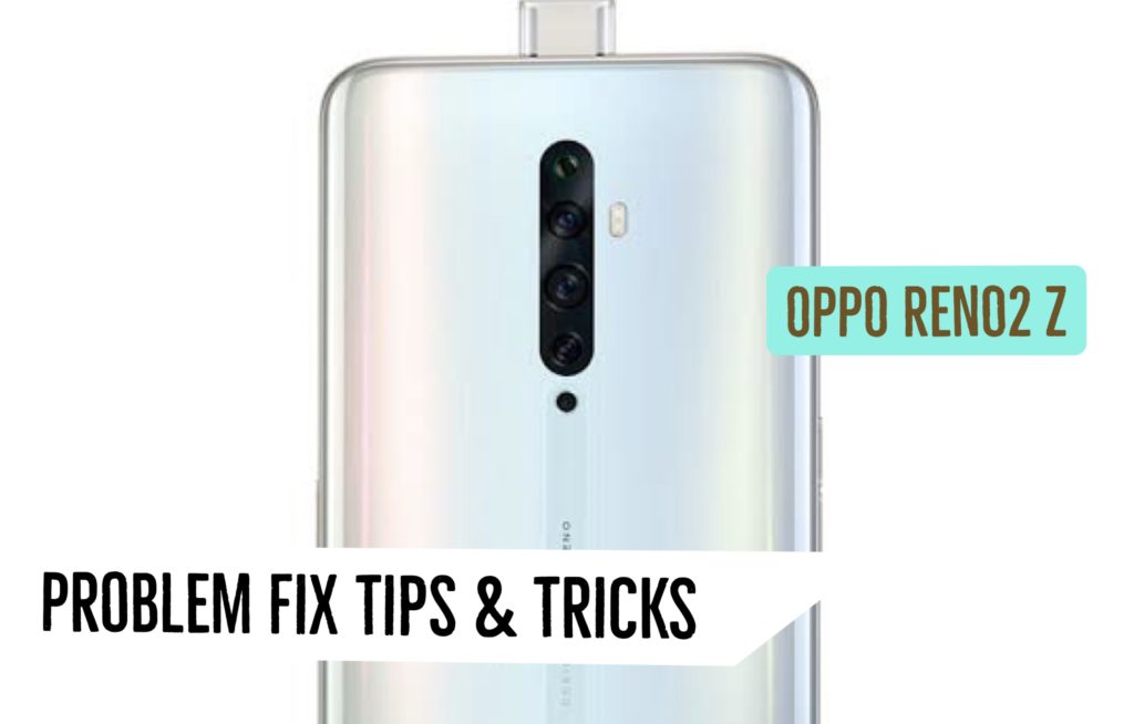 OPPO Reno 2Z Problem Fix Issues Solution Tips & Tricks