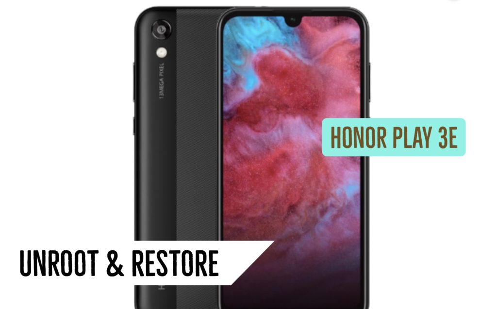Unroot Honor Play 3E Restore Stock ROM