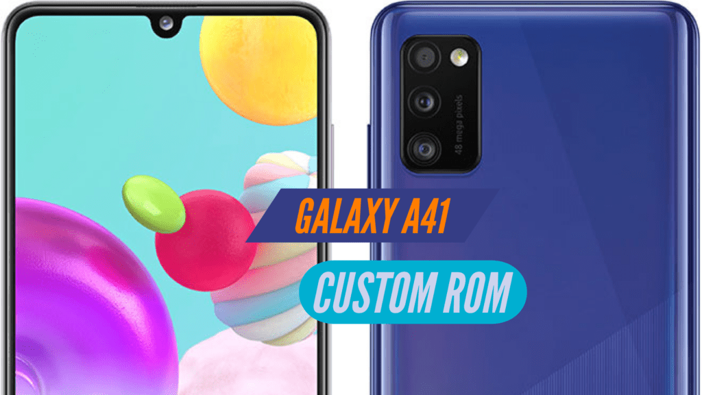 Samsung Galaxy A41 Custom ROM