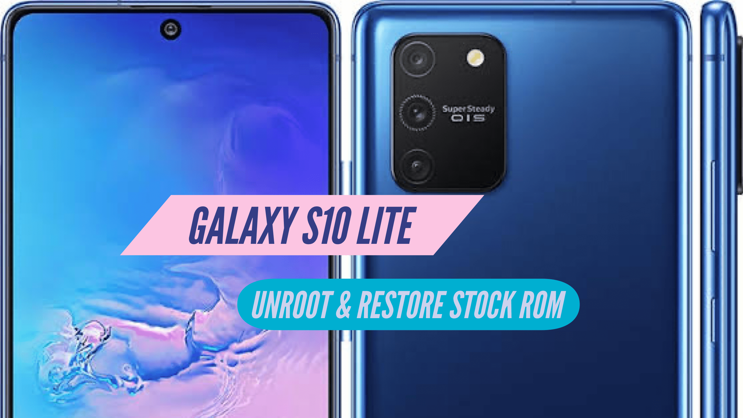 Unroot Galaxy S10 Lite Restore Stock ROM