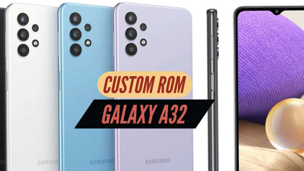 Galaxy A32 Custom ROM