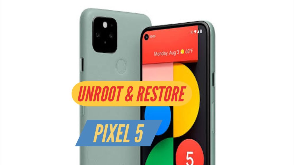 Unroot Pixel 5 Restore