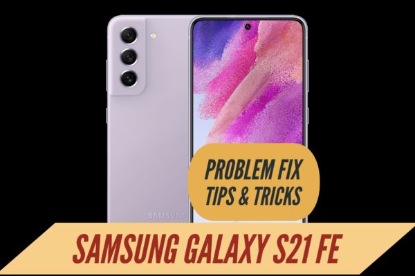 Galaxy S21 Fe Problem Fix Issues SOlution TIPS & TRICKS