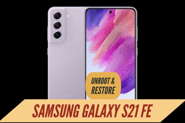 UNroot Galaxy S21 Fe Restore Stock ROM