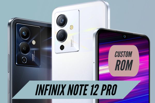 Infinix Note 12 Pro Custom ROM
